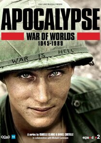 Apocalypse, La Guerre des mondes : 1945-1991