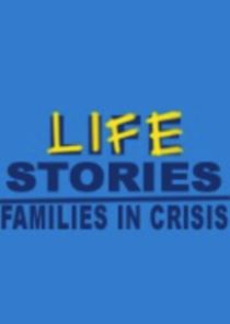 Lifestories: Families in Crisis