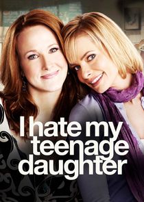 I Hate My Teenage Daughter