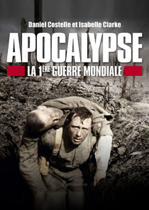 Apocalypse - La 1ère Guerre Mondiale