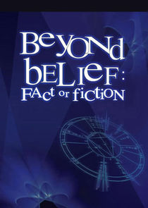 Beyond Belief: Fact or Fiction