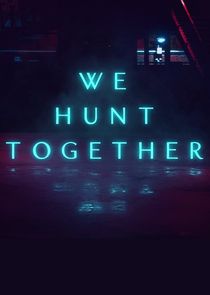 We Hunt Together