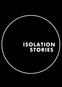 Isolation Stories