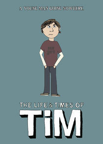 The Life and Times of Tim