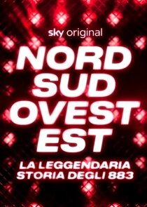 Nord Sud Ovest Est - La leggendaria storia degli 883